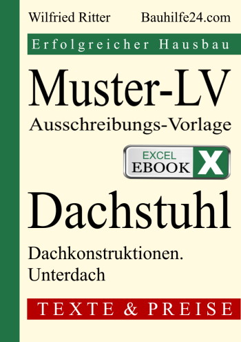 Excel-eBook 'Muster-LV Dachstuhl'. Leistungsverzeichnis für die Dachkonstruktion als Vorlage für die Ausschreibung und Kalkulation der Zimmermannsarbeiten.