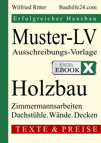 Excel-eBook 'Muster-LV Holzbau'. Vorlagen für die Gesamt- oder Einzelausschreibung und Kalkulation der Zimmermannsarbeiten für Ihr geplantes Einfamilienhaus.