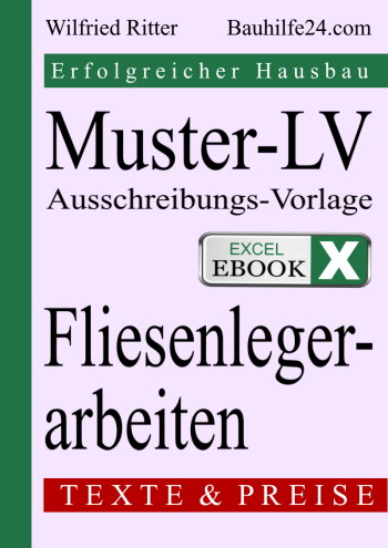 Excel-eBook 'Muster-LV Fliesenlegerarbeiten'. Leistungsverzeichnis für Boden- und Wandfliesen als Vorlage für Ihre Ausschreibung und Baukosten-Kalkulation.