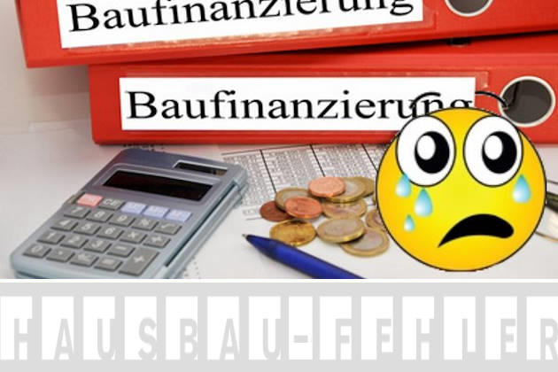 Hausbau-Fehler 05. Sie finanzieren Ihr Bauvorhaben nicht richtig