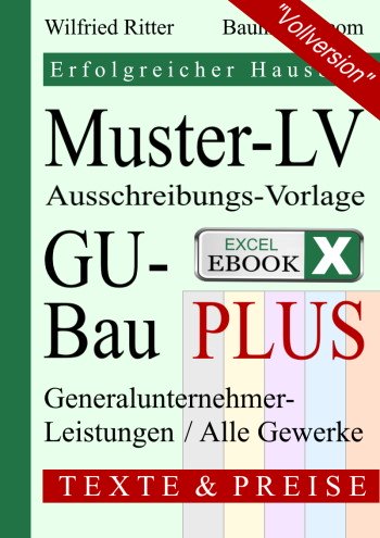 Excel-eBook 'Muster-LV GU-Bau PLUS'. Vorlagen für Gesamt- oder Einzel-Ausschreibung und Kalkulation aller Hausbau-Gewerke für Ihr bezugsfertiges Einfamilienhaus.