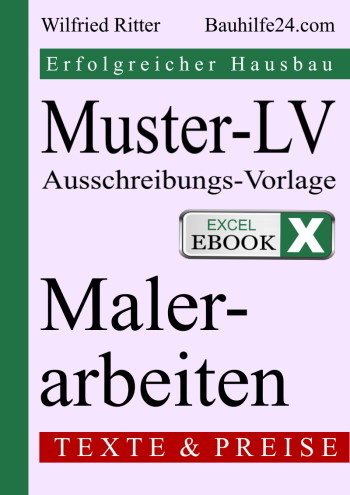 Excel-eBook 'Muster-LV Malerarbeiten'. Leistungsverzeichnis für die Durchführung der Malerarbeiten als Vorlage für Ihre Ausschreibung und Baukosten-Kalkulation.