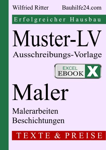 Excel-eBook 'Muster-LV Malerarbeiten'. Leistungsverzeichnis für die Durchführung der Malerarbeiten als Vorlage für Ihre Ausschreibung und Baukosten-Kalkulation.